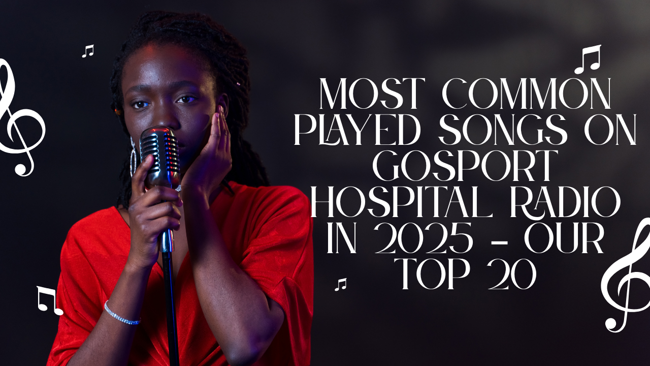 Most Common Played Songs on Gosport Hospital Radio In 2025 – Our Top 20