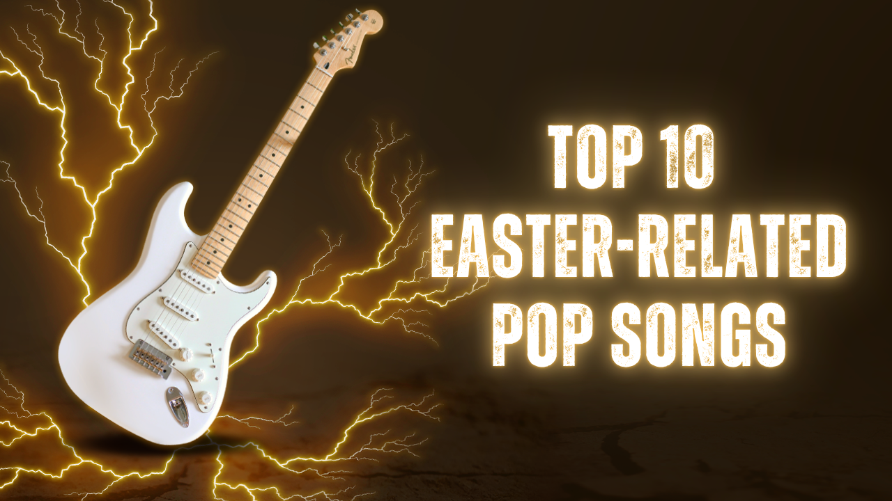 Top 10 Easter-Related Pop Songs